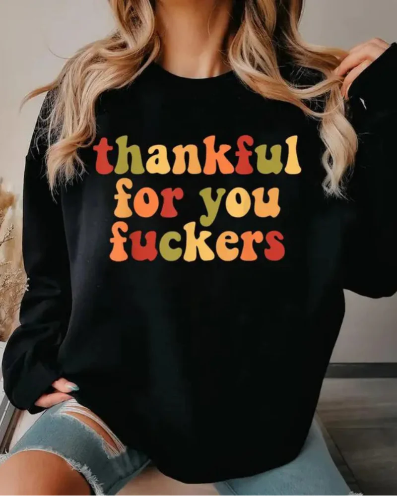Funny Thanksgiving Sweatshirt – “Thankful For You Fuckers” Friendsgiving Fall Graphic Pullover